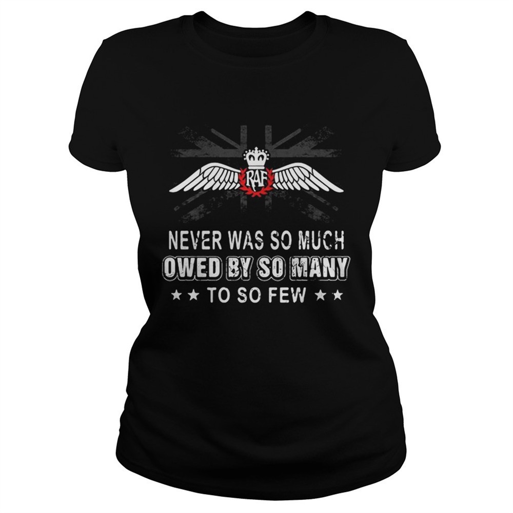 raf-never-was-so-much-owed-by-so-many-to-so-few-shirt-4d5bazrh RAF never was so much owed by so many to so few shirt