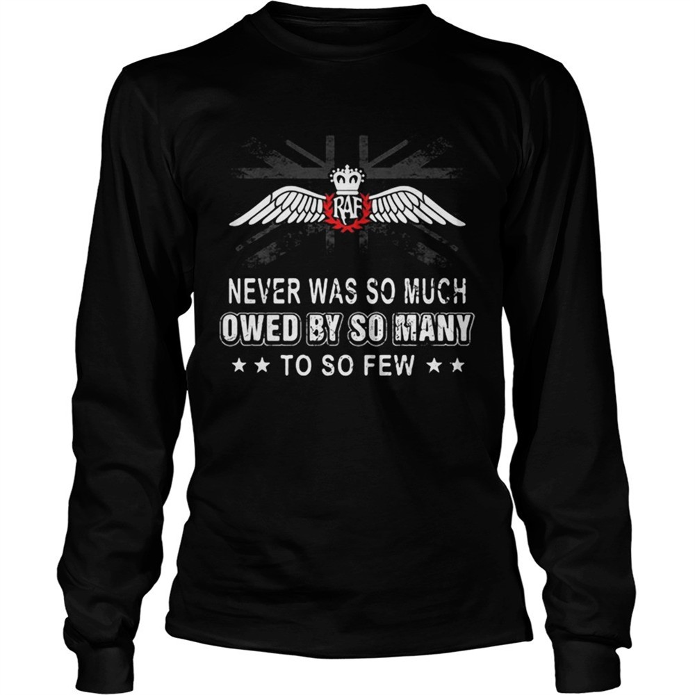 raf-never-was-so-much-owed-by-so-many-to-so-few-shirt-4d5bazrh RAF never was so much owed by so many to so few shirt