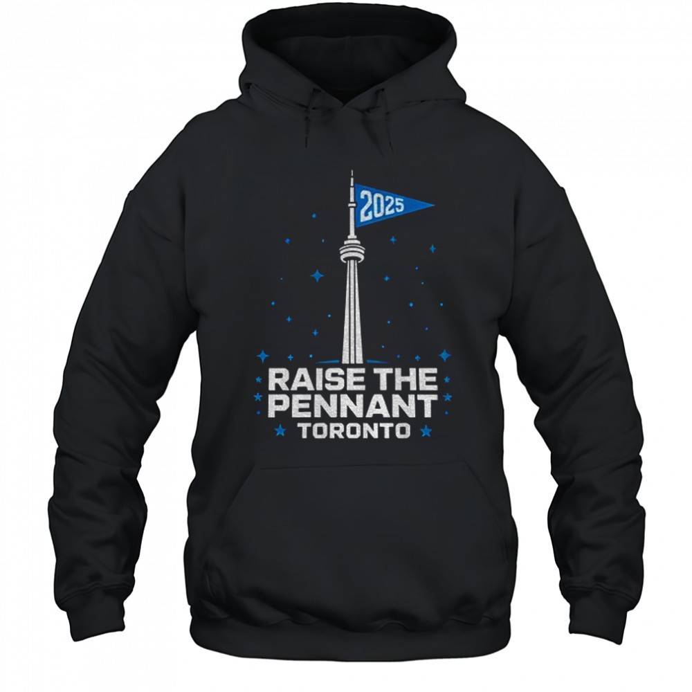 Raise the pennant Toronto baseball 2025 flag shirt