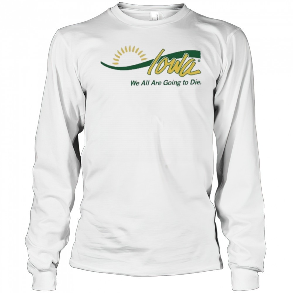 raygun-iowa-we-all-are-going-to-die-shirt-djhbjv7n Raygun Iowa We All Are Going To Die shirt