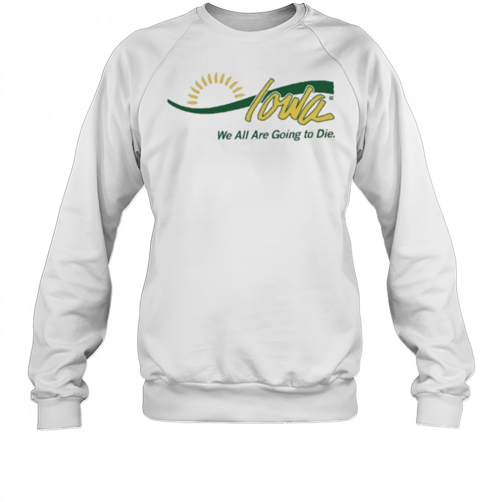 raygun-iowa-we-all-are-going-to-die-shirt-djhbjv7n Raygun Iowa We All Are Going To Die shirt