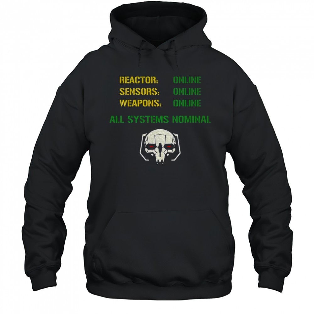 Reactor Online Sensors Online Weapons Online All Systems Nominal shirt