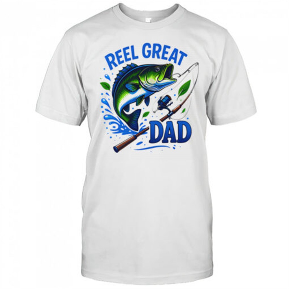 reel-great-dad-fishing-shirt-ozwgvrg3 Reel Great Dad Fishing shirt
