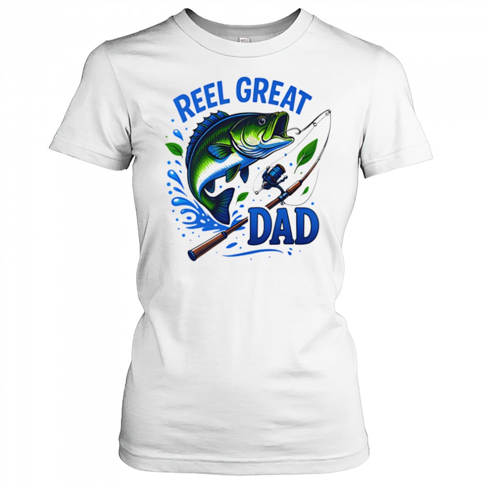 reel-great-dad-fishing-shirt-ozwgvrg3 Reel Great Dad Fishing shirt