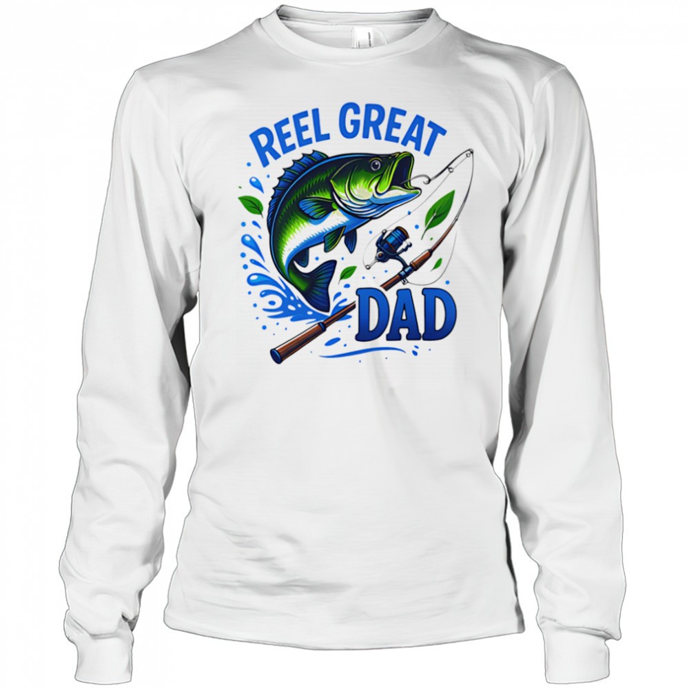 reel-great-dad-fishing-shirt-ozwgvrg3 Reel Great Dad Fishing shirt