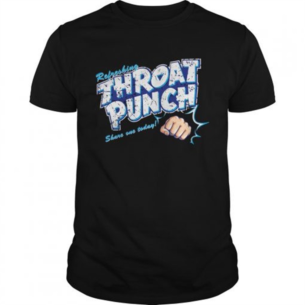 Refreshing Throat Punch Share On Today shirt