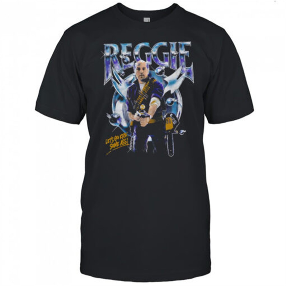 reggie-lets-go-kick-some-ass-retro-shirt-qf9ymdrx Reggie Lets Go Kick Some Ass retro shirt