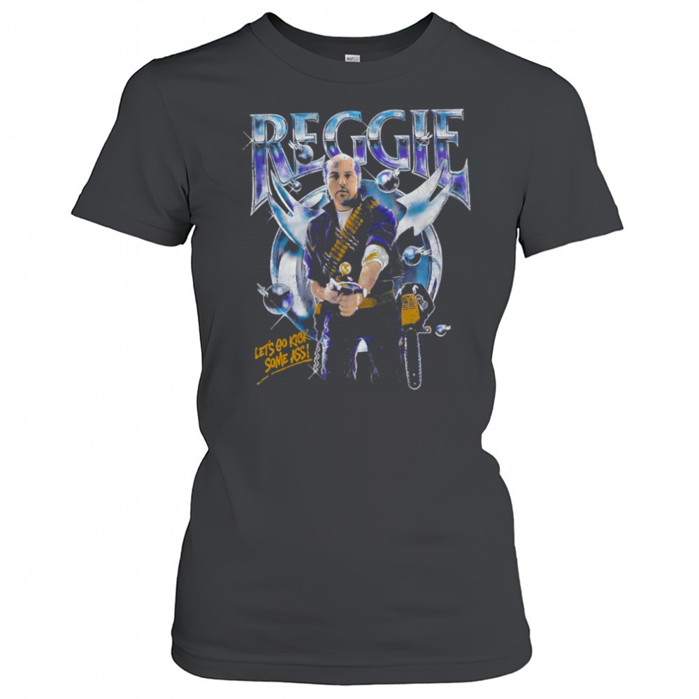 reggie-lets-go-kick-some-ass-retro-shirt-qf9ymdrx Reggie Lets Go Kick Some Ass retro shirt