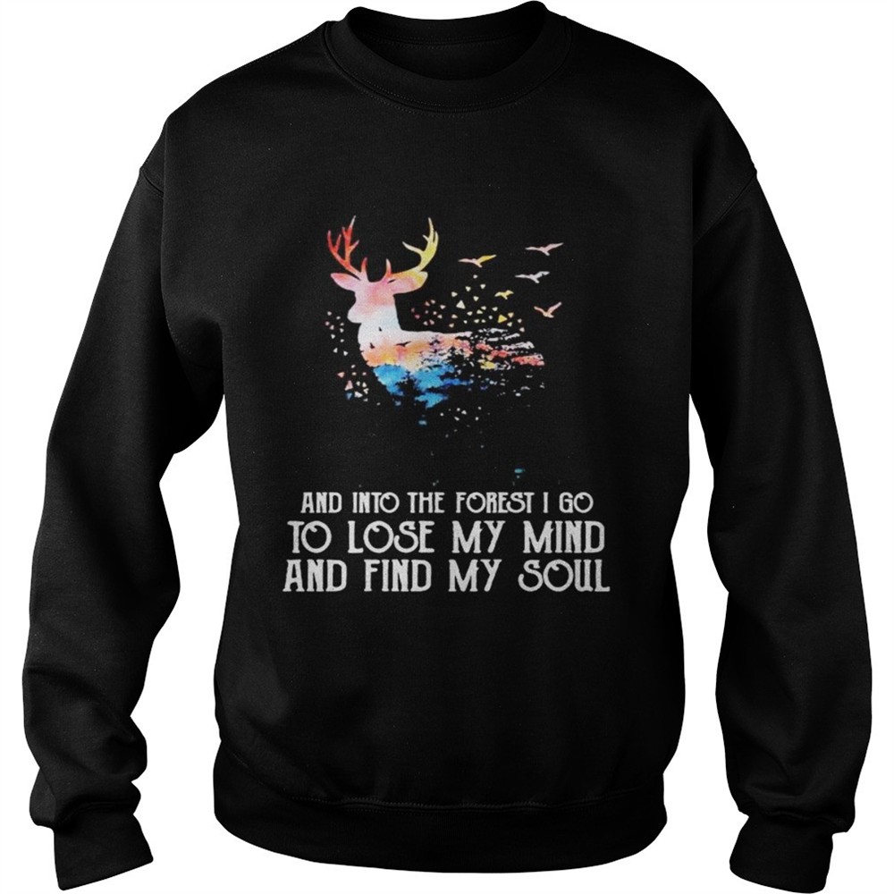 Reindeer And Into The Forest I Go To Lose My Mind And Find My Soul shirt