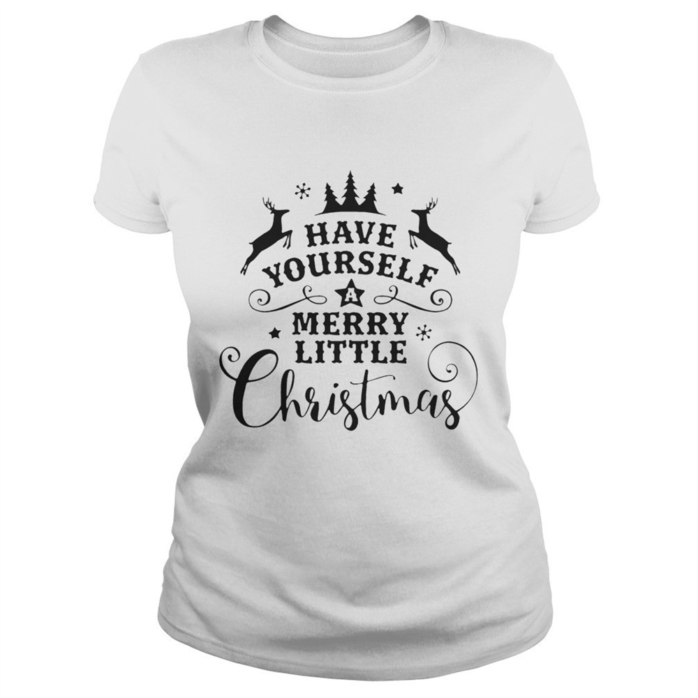 Reindeer Have yourself a merry little christmas shirt