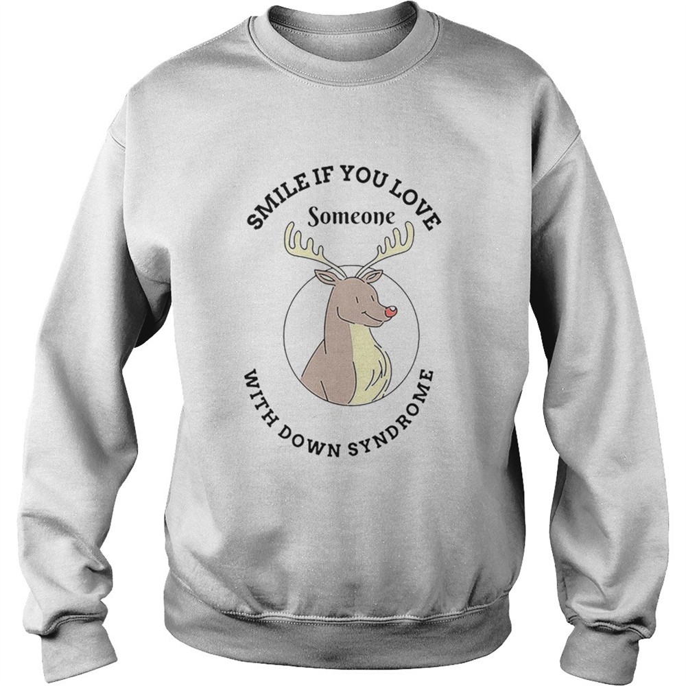 Reindeer smile if you love someone with down syndrome shirt