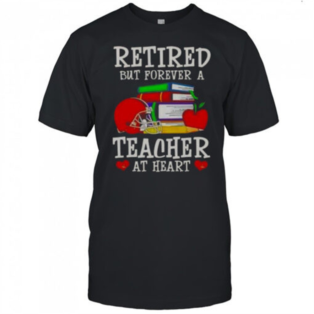 retired-but-forever-a-teacher-at-heart-cleveland-browns-football-t-shirt-q0zgtcmr Retired But Forever A Teacher At Heart Cleveland Browns Football T-Shirt
