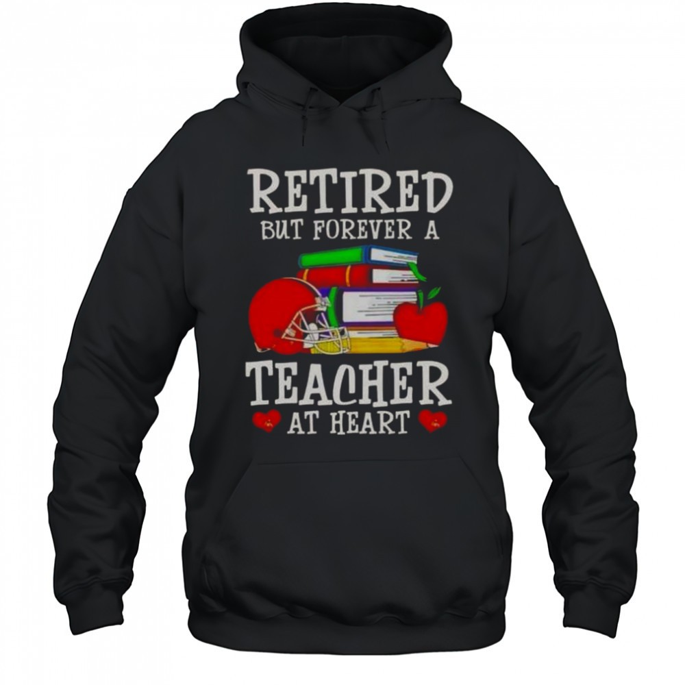 Retired But Forever A Teacher At Heart Cleveland Browns Football T-Shirt