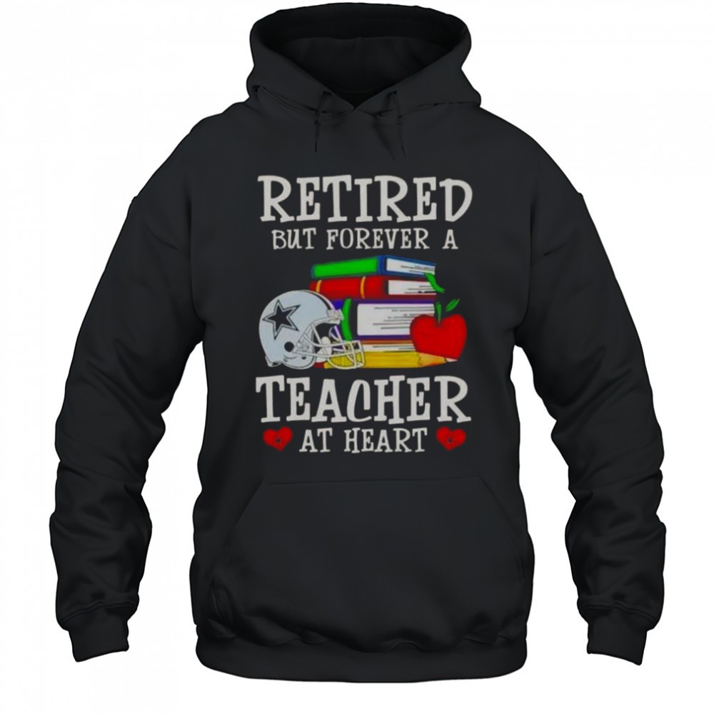 Retired But Forever A Teacher At Heart Dallas Cowboys Football T-Shirt