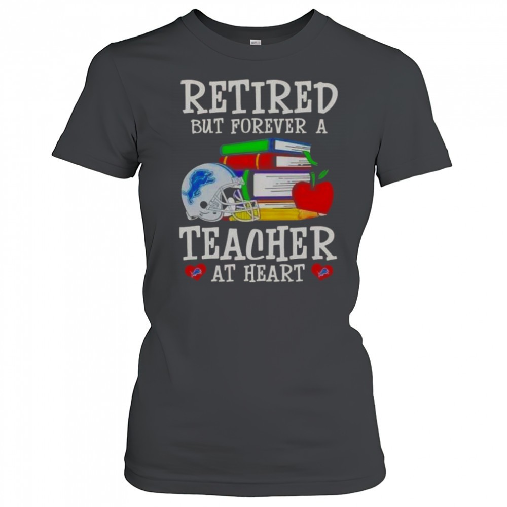 retired-but-forever-a-teacher-at-heart-detroit-lions-football-t-shirt-dugn5pue Retired But Forever A Teacher At Heart Detroit Lions Football T-Shirt