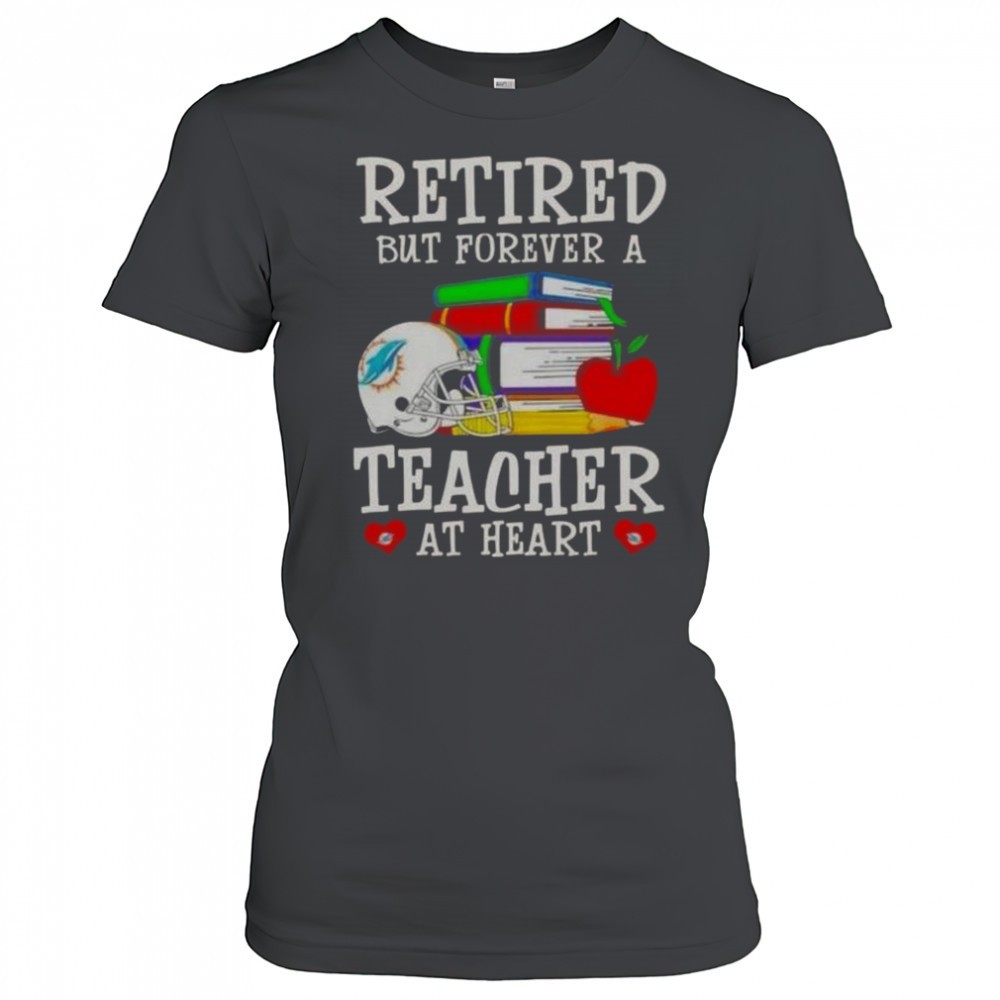 retired-but-forever-a-teacher-at-heart-miami-dolphins-football-t-shirt-a5hzpiu4 Retired But Forever A Teacher At Heart Miami Dolphins Football T-Shirt