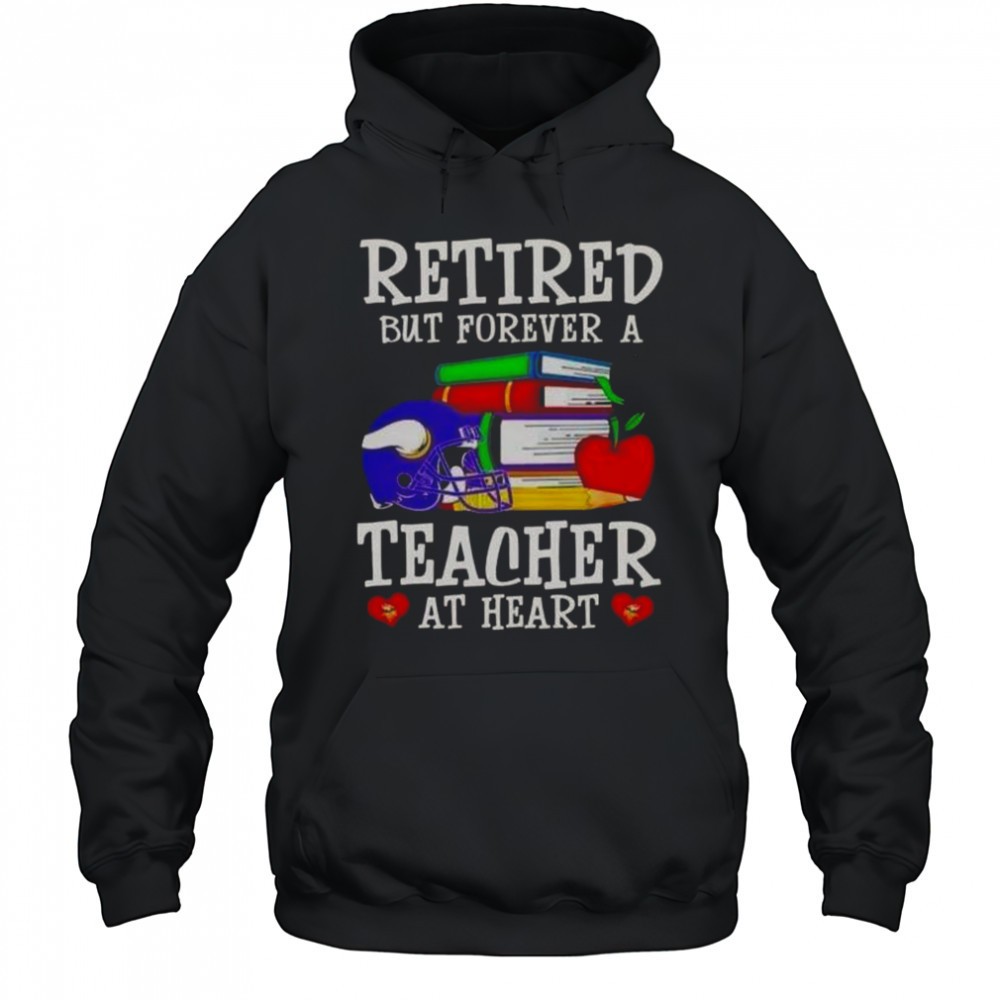 Retired But Forever A Teacher At Heart Minnesota Vikings Football T-Shirt