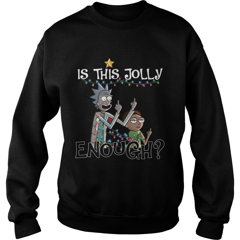 Rick and Morty fucking is this Jolly enough Christmas shirt
