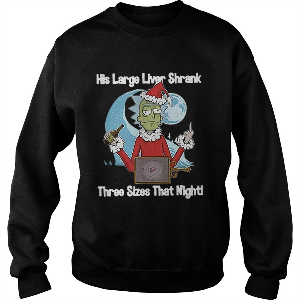 Rick Santa His Large Liver Shrank Three Sizes That Night shirt