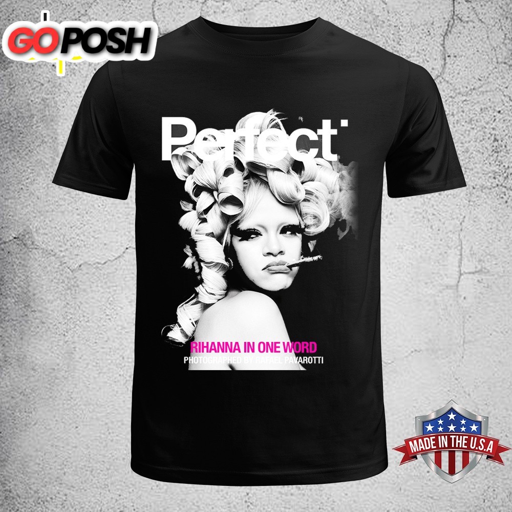 Rihanna Perfect In One Word Unisex T-Shirt