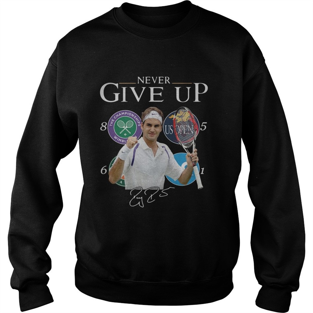 Roger Federer Champions Never Give Up shirt