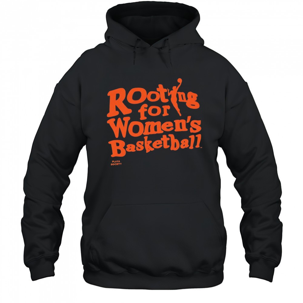 Rooting for Womens Basketball Playa Society shirt