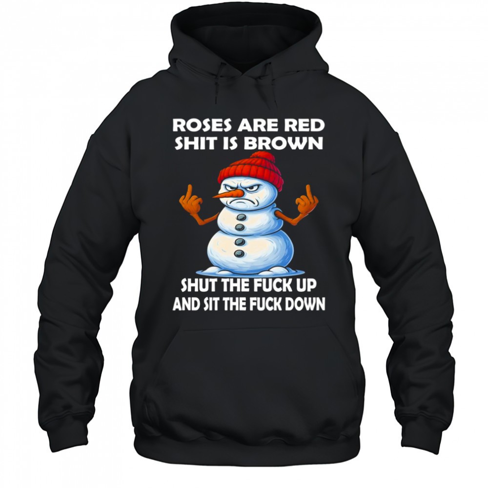 Roses are red shit is brown shut the fuck up and sit the fuck down shirt