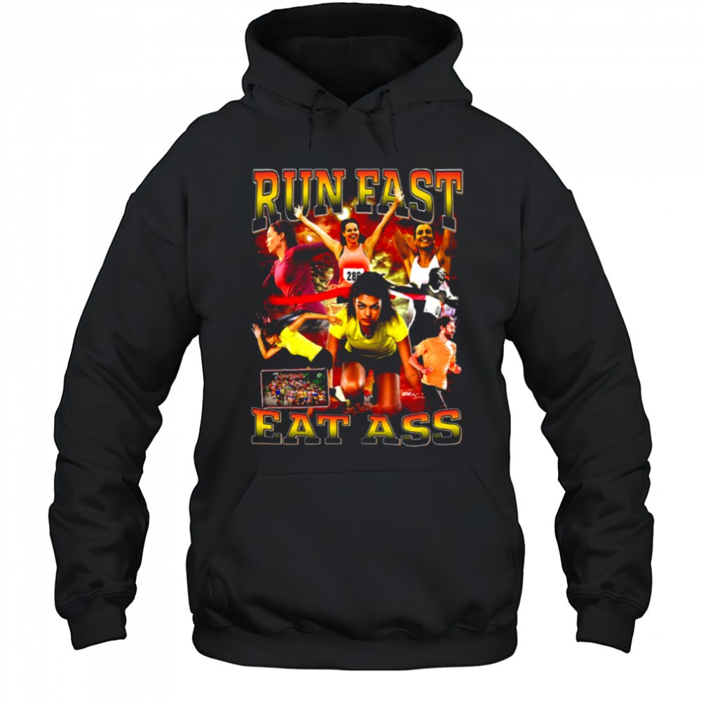 Run Fast Eat Ass T Shirt