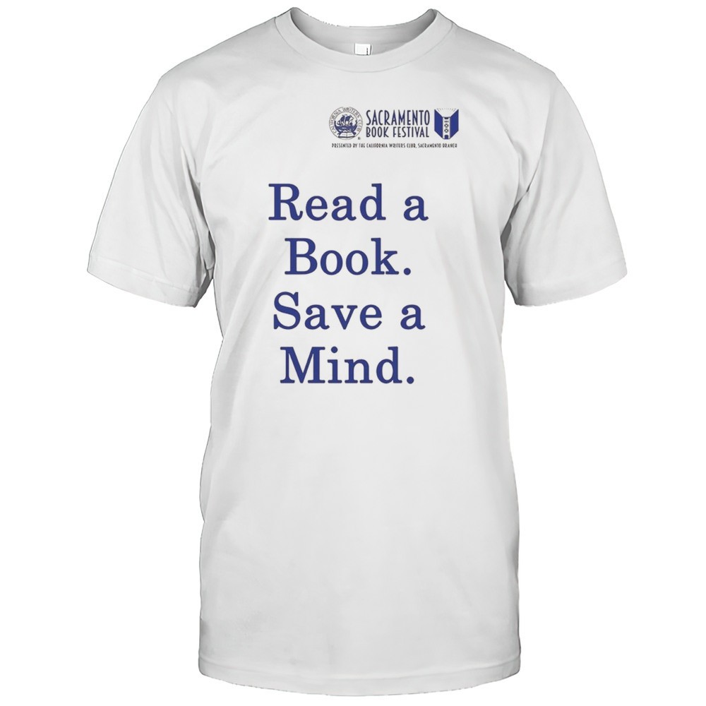 sacramento-book-festival-read-a-book-save-a-mind-shirt-o5v5ndv4 Sacramento Book Festival Read A Book Save A Mind Shirt