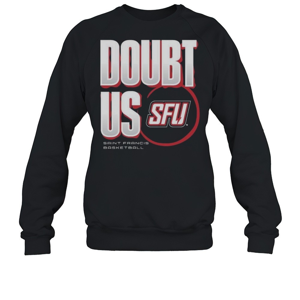 Saint Francis Basketball Doubt US Shirt