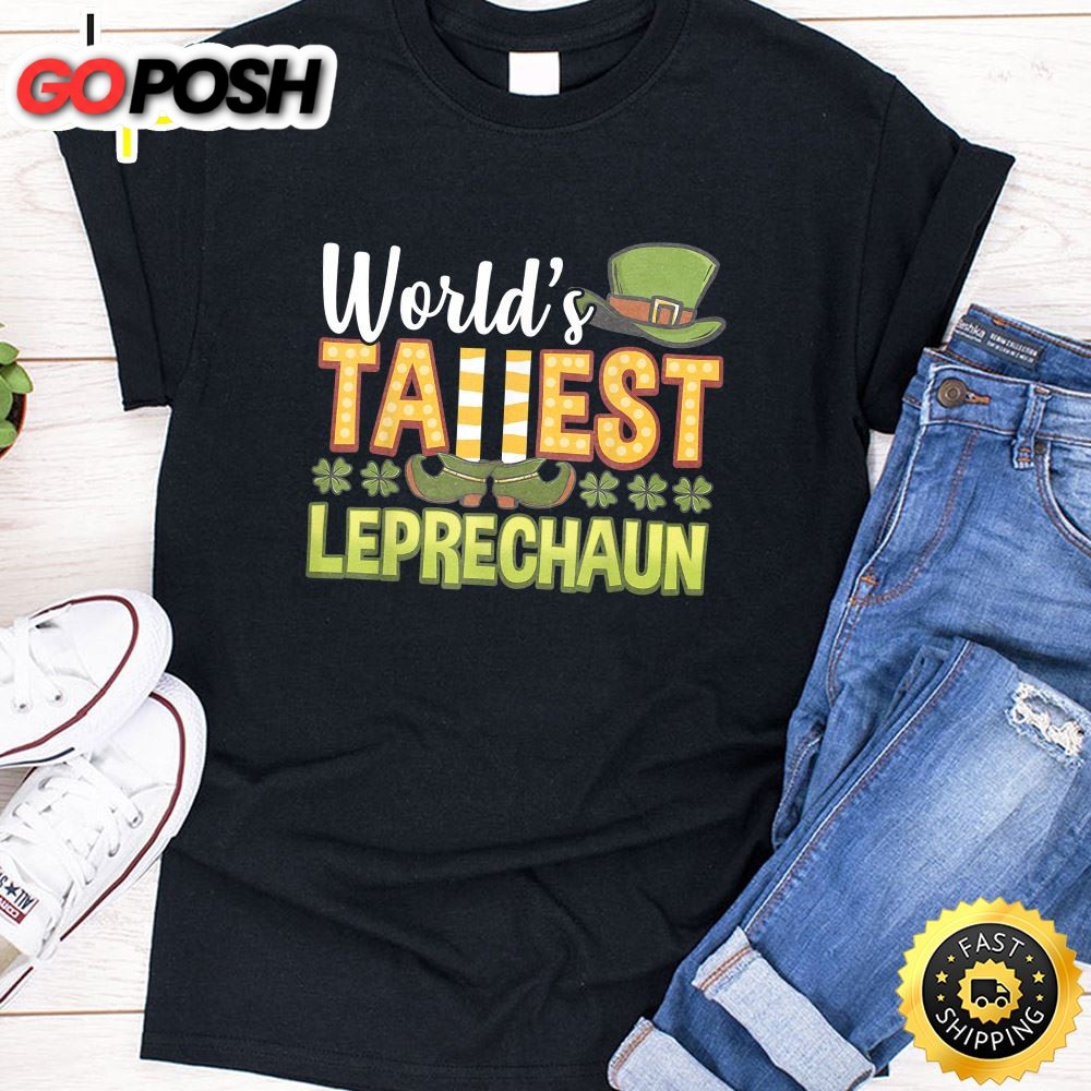 Saint Patrick Day Gift Worlds Tallest Leprechaun Giant Lucky T-Shirt