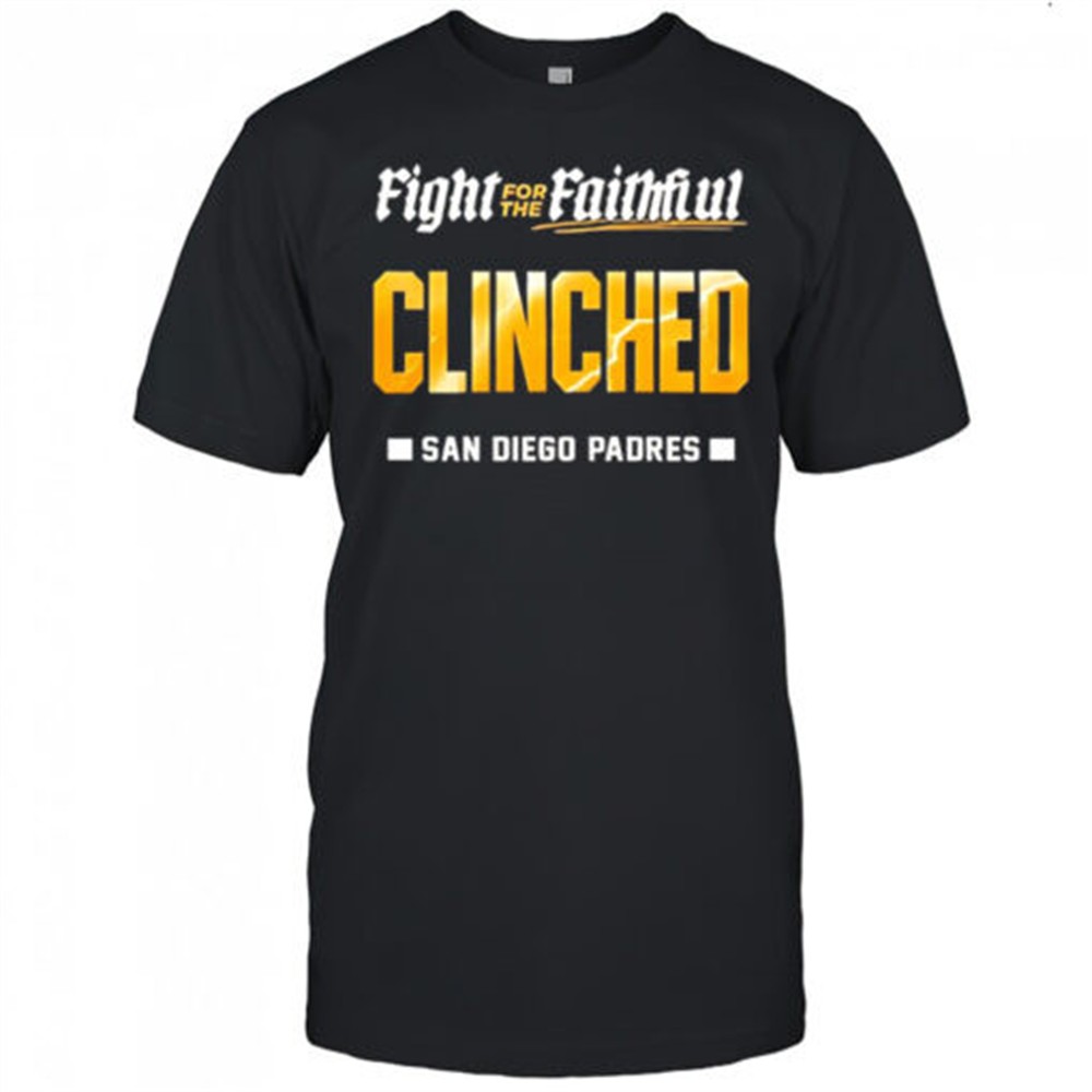 san-diego-padres-clinched-fight-for-the-faithful-shirt-fmtzzv0q San Diego Padres clinched fight for the faithful shirt