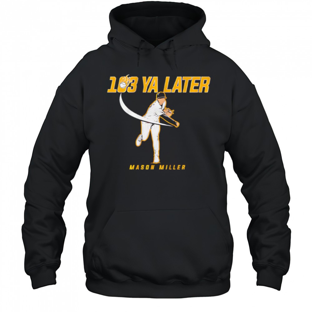 San Diego Padres Mason Miller 103 Ya Later shirt
