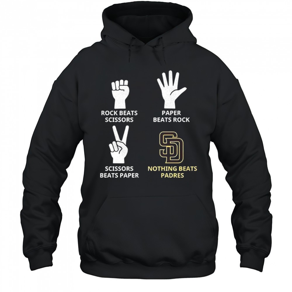 San Diego Padres rock beats scissors paper beats rock scissors beats paper nothing beats Padres shirt