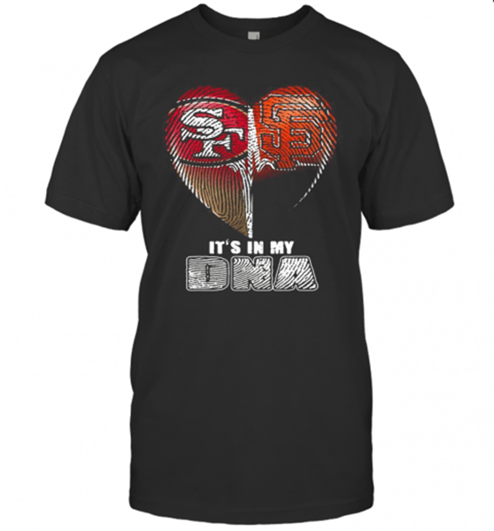 San Francisco 49Ers And San Francisco Giants ItS In My Dna Hearts T-Shirt