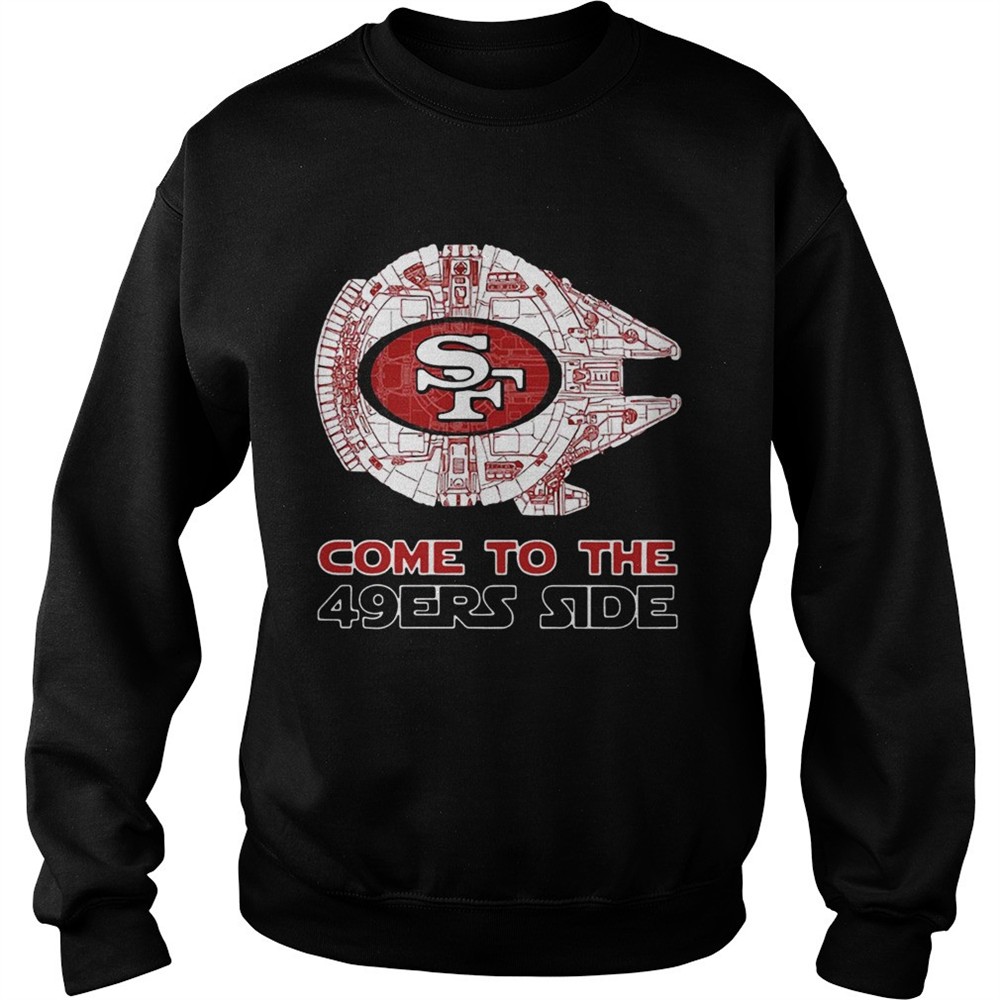 San Francisco 49ers Come To The 49ers Side shirt
