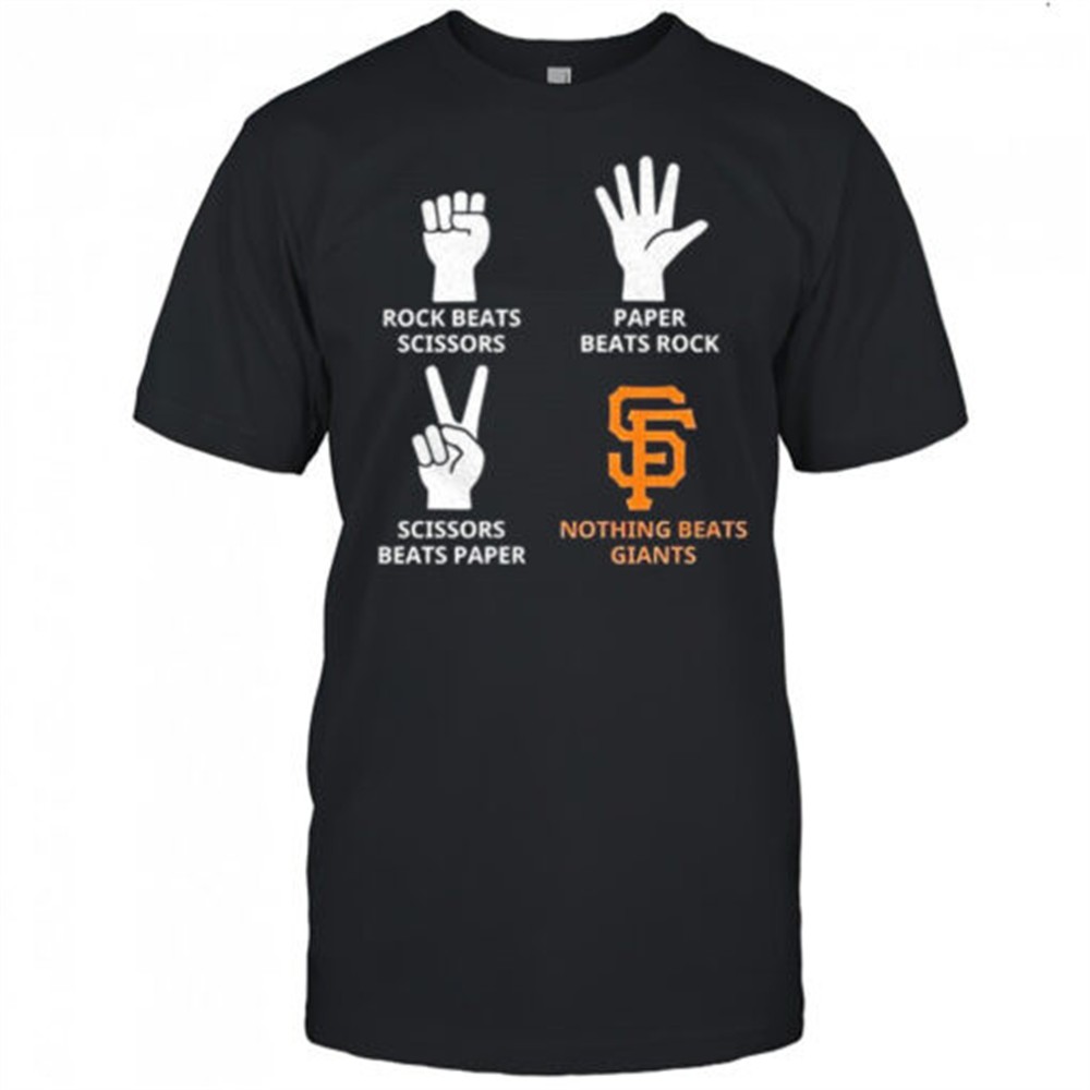 san-francisco-giants-rock-beats-scissors-paper-beats-rock-scissors-beats-paper-n-8182j1qa San Francisco Giants rock beats scissors paper beats rock scissors beats paper nothing beats Giants shirt