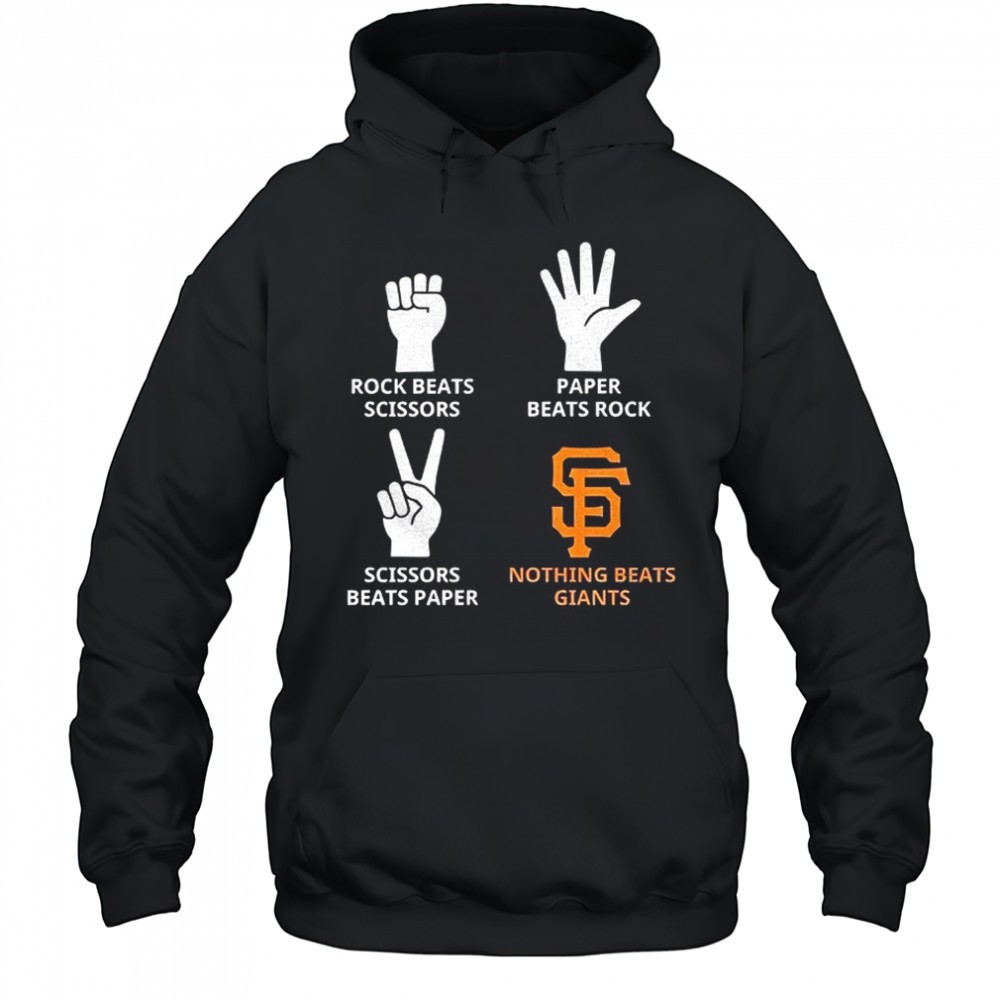 San Francisco Giants rock beats scissors paper beats rock scissors beats paper nothing beats Giants shirt