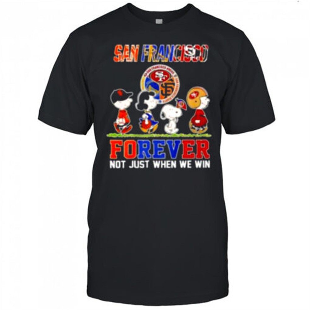 san-francisco-teams-forever-not-just-when-we-win-shirt-fvs1pndw San Francisco Teams Forever Not Just When We Win Shirt