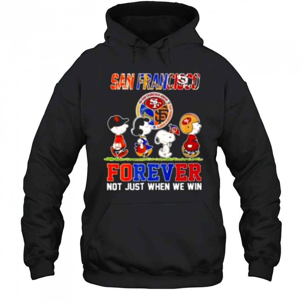San Francisco Teams Forever Not Just When We Win Shirt