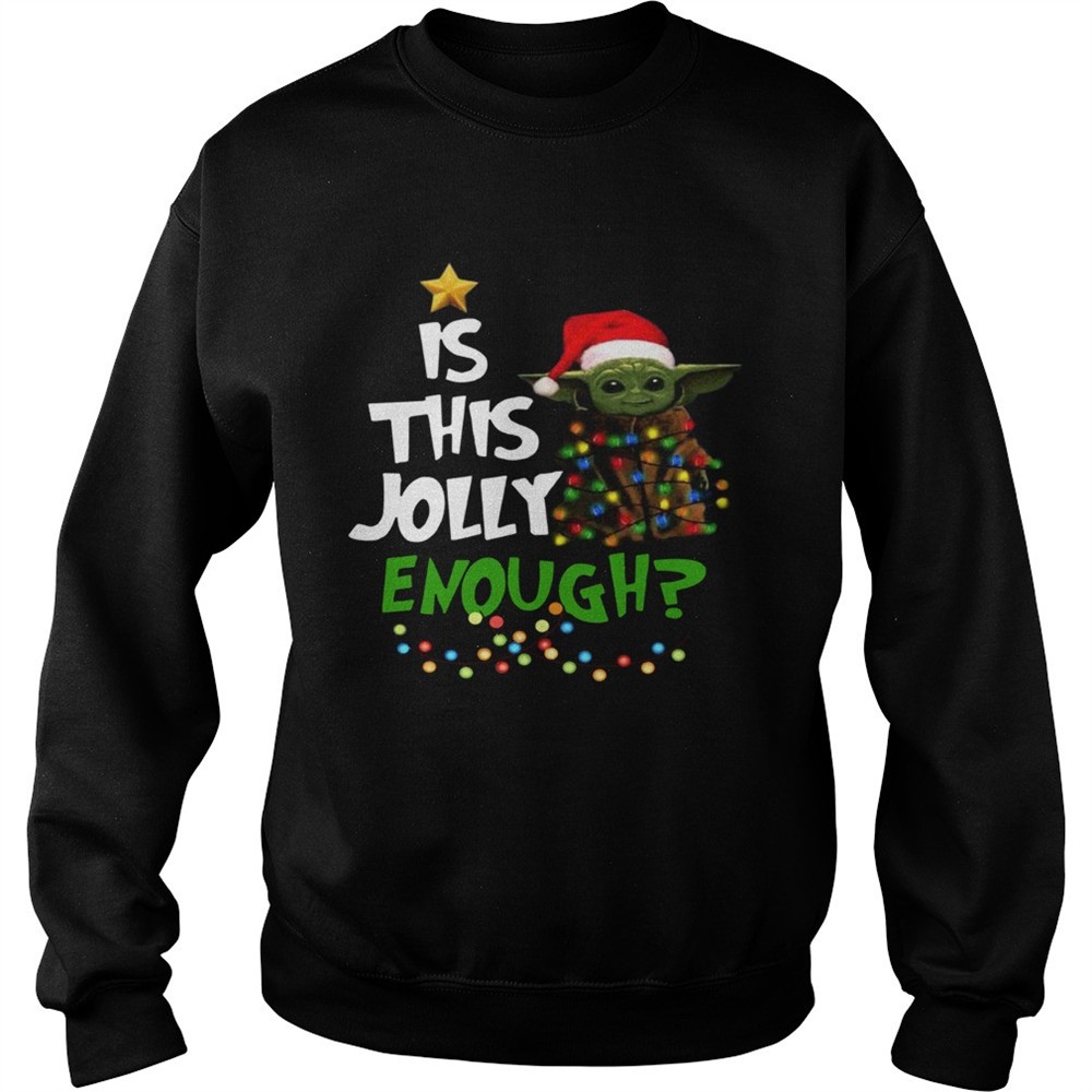 Santa Baby Yoda Is This Jolly Enough christmas shirt