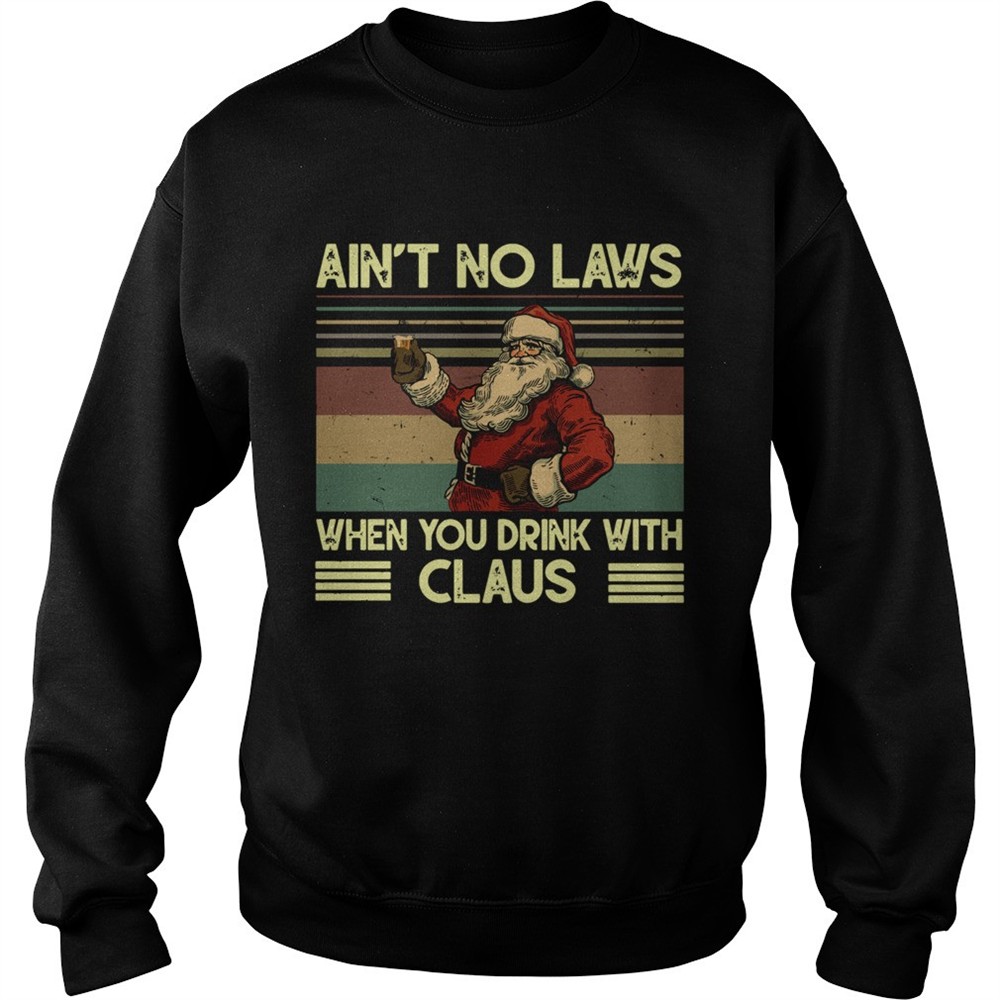 Santa Claus Aint no laws when you drink with claus vintage shirt