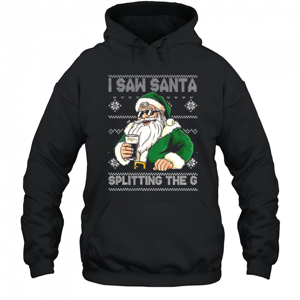 Santa Claus drinking beer Splitting G I saw Santa splitting the G Christmas shirt