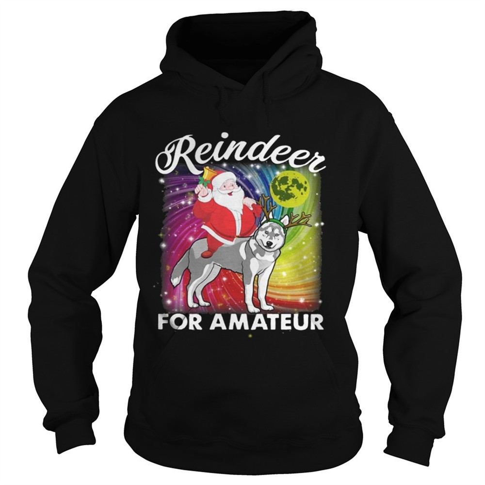 Santa Claus Husky Reindeer For Amateurs Sweat shirt
