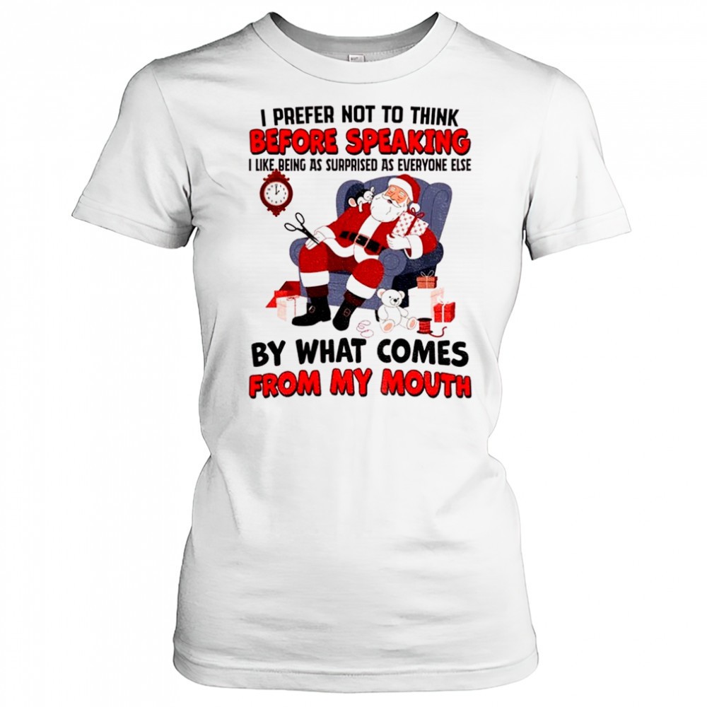 santa-claus-i-prefer-not-to-think-before-speaking-i-like-being-as-surprised-as-e-jdckdhx4 Santa Claus I prefer not to think before speaking I like being as surprised as everyone else Christmas shirt