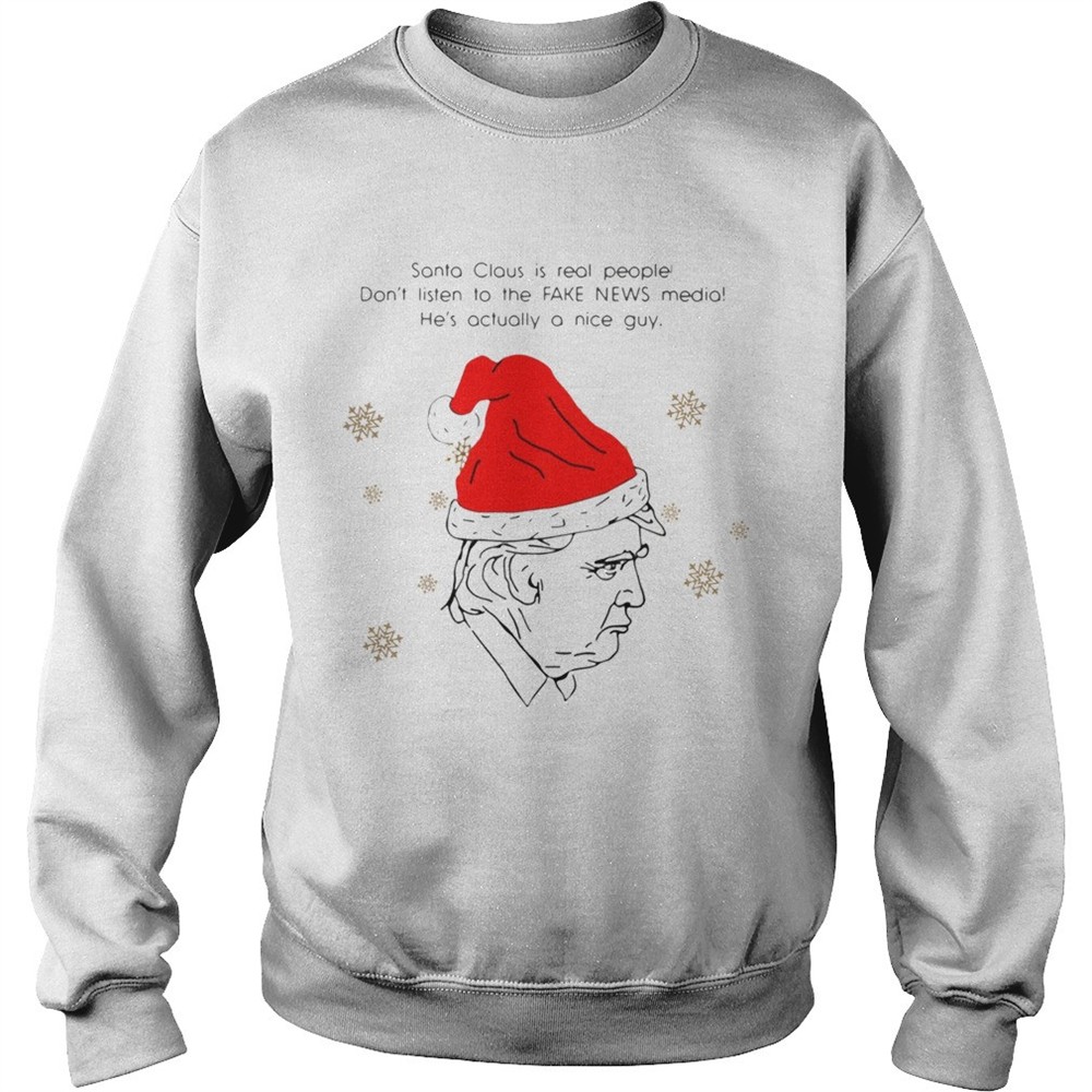 Santa Claus Is Real People Dont Listen To The Fake News Media Trump Christmas shirt