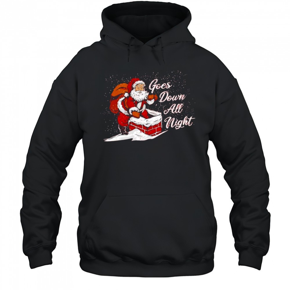 Santa Claus Merry Chrismas Goes Down All Night shirt