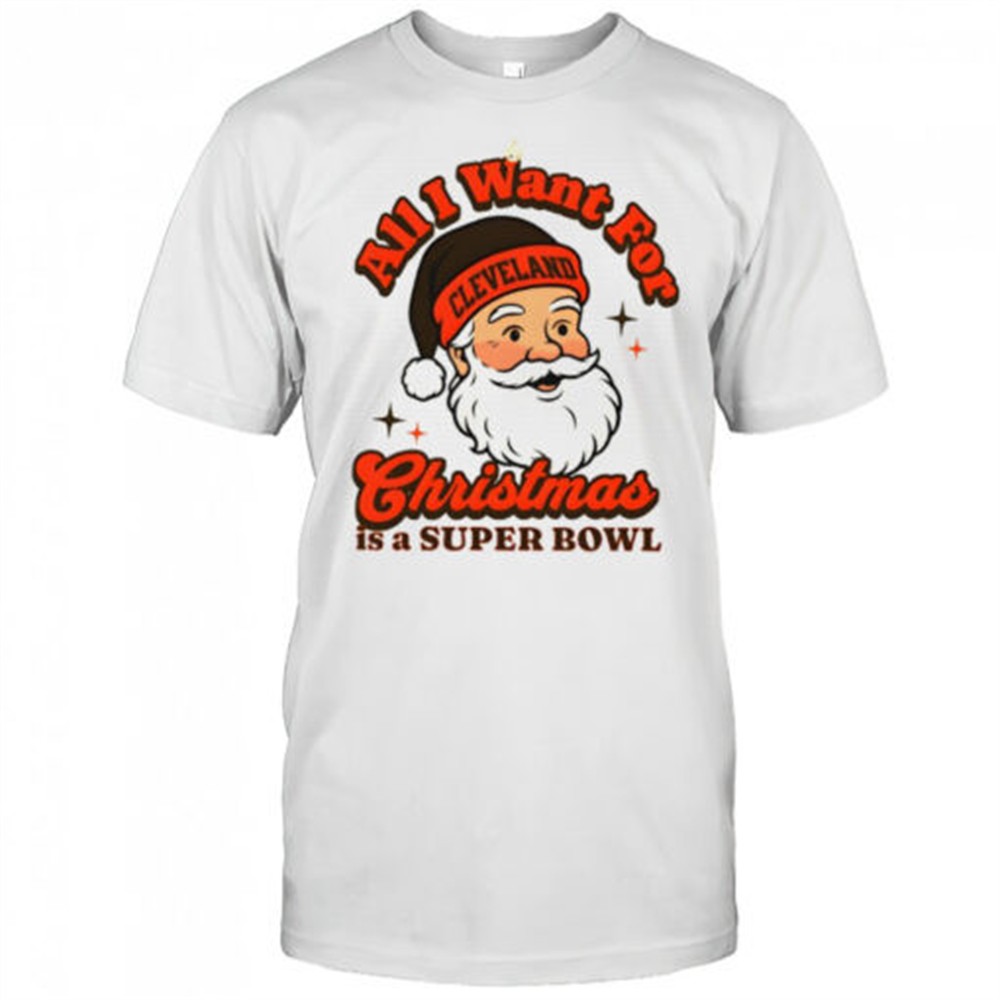 santa-cleveland-football-all-i-want-for-christmas-is-a-super-bowl-shirt-f1huzd2v Santa Cleveland Football All I Want For Christmas Is A Super Bowl shirt