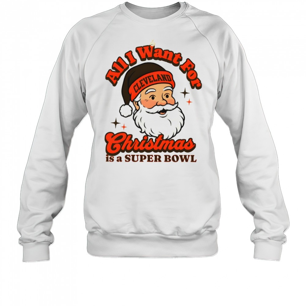 santa-cleveland-football-all-i-want-for-christmas-is-a-super-bowl-shirt-f1huzd2v Santa Cleveland Football All I Want For Christmas Is A Super Bowl shirt
