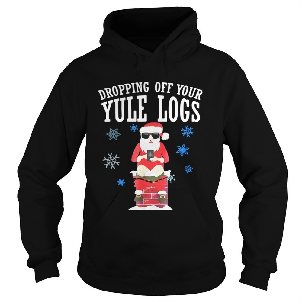 Santa Dropping Off Your Yule Logs Shirt